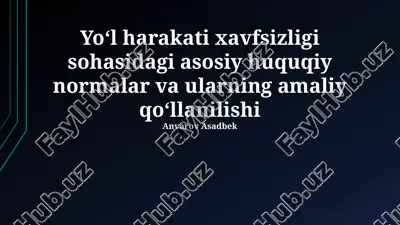 yo'l harakati xavfsizligi sohasidagi asosiy huquqiy normalar va ularning amaliy qo‘llanilishi — PPTX