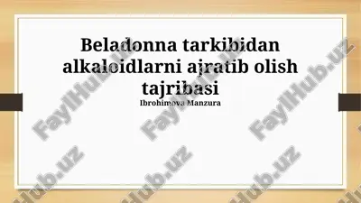 beladonna tarkibidan alkaloidlarni ajratib olish tajribasi — PPTX