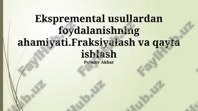 eksperimental usullardan foydalanishning ahamiyati. fraksiyalash va qayta ishlash — PPTX