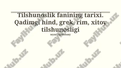 tilshunoslik fanining tarixi. qadimgi hind, grek, rim, xitoy tilshunosligi — PPTX