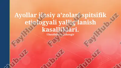 ayollar jinsiy a'zolari spitsifik etialogyali yallig'lanish kasalliklari. — PPTX