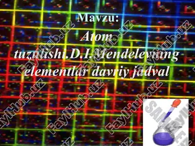 atom tuzulishi.d.i.mendelevning elementlar davriy jadval — PPT