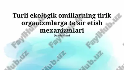 ekologik omillarning tirik organizmlarga taʼsir etish mexanizmlari — PPTX