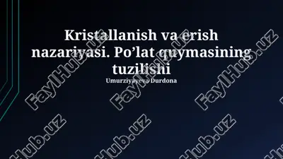 kristallanish va erish nazariyasi. po’lat quymasining tuzilishi — PPTX