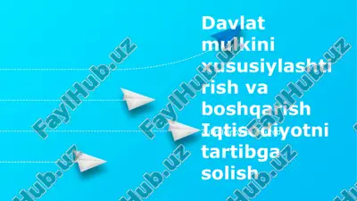 davlat mulkini xususiylashtirish va boshqarish iqtisodiyotni tartibga solish — PPTX