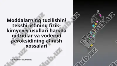 moddalarning tuzilishini tekshirishning fizik-kimyoviy usullari hamda gidridlar va vodorod peroksidining olinish xossalari — PPTX