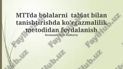 mttda bolalarni tabiat bilan tanishtirishda ko’rgazmalilik metodidan foydalanish — PPTX