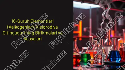 16-guruh elementlari (xalkogenlar). kislorod va oltingugurtning birikmalari va xossalari — PPTX