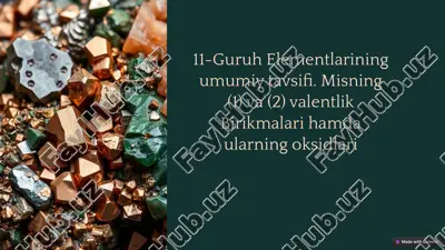11-guruh elementlarining umumiy tavsifi — PPTX