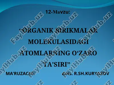 organik birikmalar molekulasidagi atomlarning o‘zaro ta’siri — PPT