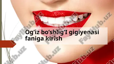 og’iz bo’shlig’i gigiyenasi — PPTX