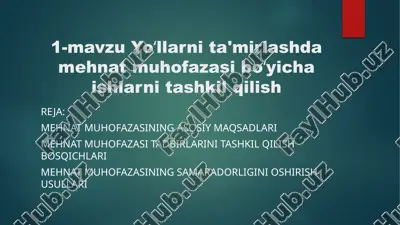 yoʻllarni ta'mirlashda mehnat muhofazasi boʻyicha ishlarni tashkil qilish — PPTX