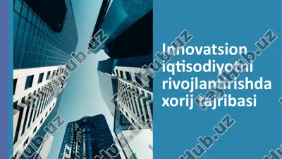 innovatsion iqtisodiyotni rivojlantirishda xorij tajribasi — PPTX