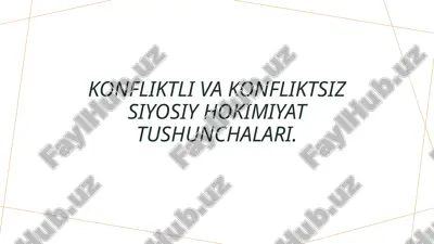konfliktli va konfliktsiz siyosiy hokimiyat tushunchalari. — PPTX