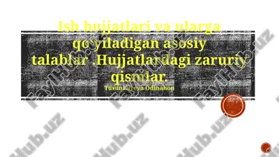 ish hujjatlari va ularga qoʻyiladigan asosiy talablar — PPTX
