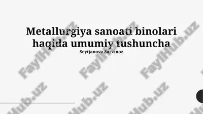 metallurgiya sanoati binolari haqida umumiy tushuncha — PPTX