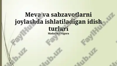 meva va sabzavotlarni joylashda ishlatiladigan idish turlari — PPTX
