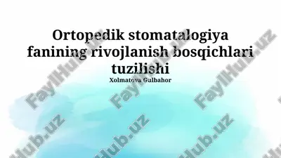ortopedik stomatalogiya fanining rivojlanish bosqichlari tuzilishi — PPTX