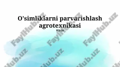 o'simliklarni parvarishlash agrotexnikasi — PPTX