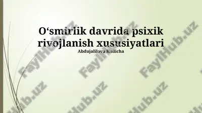 oʻsmirlik davrida psixik rivojlanish xususiyatlari — PPTX