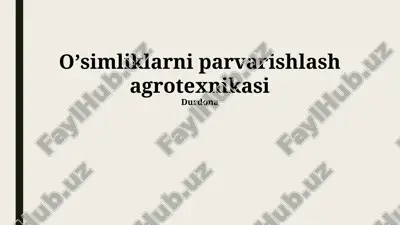 oʼsimliklarni parvarishlash agrotexnikasi — PPTX