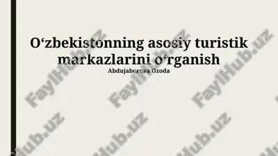 oʻzbekistonning asosiy turistik markazlarini oʻrganish — PPTX