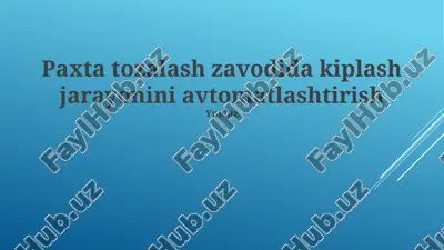 paxta tozalash zavodida kiplash jarayonini avtomatlashtirish — PPTX