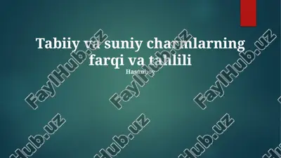 tabiiy va suniy charmlarning farqi va tahlili — PPTX