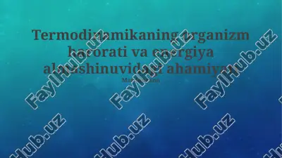 termodinamikaning organizm harorati va energiya almashinuvidagi ahamiyati — PPTX