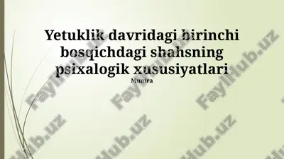 yetuklik davridagi birinchi bosqichdagi shahsning psixalogik xususiyatlari — PPTX