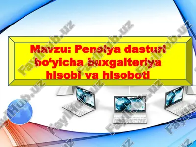 pensiya dasturi bo‘yicha buxgalteriya hisobi va hisoboti — PPTX
