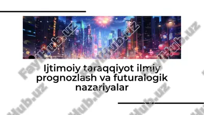 ijtimoiy taraqqiyot ilmiy prognozlash va futuralogik nazariyalar — PDF