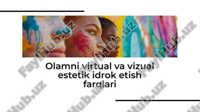 olamni virtual va vizual estetik idrok etish farqlari — PDF