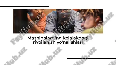 mashinalarning kelajakdagi rivojlanish yo'nalishlari — PDF