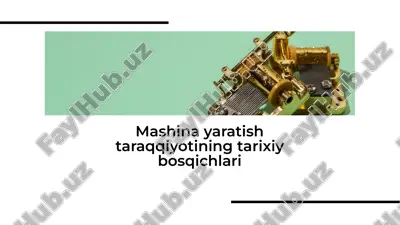 mashina yaratish taraqqiyotining tarixiy bosqichlari — PDF
