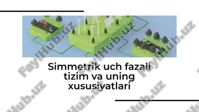 simmetrik uch fazali tizim va uning xususiyatlari — PDF