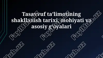 tasavvuf taʼlimotining shakllanish tarixi, mohiyati va asosiy gʻoyalari — PPTX