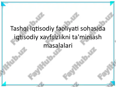 tashqi iqtisodiy faoliyati sohasida iqtisodiy xavfsizlikni ta'minlash masalalari — PPTX