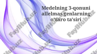 mendelning uchinchi qonuni: allel bo'lmagan genlarning o'zaro ta'siri haqida — PPTX
