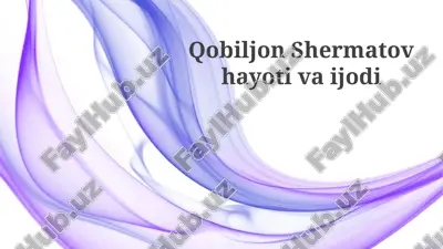 qobiljon shermatovning hayotiva i̇jodi — PPTX