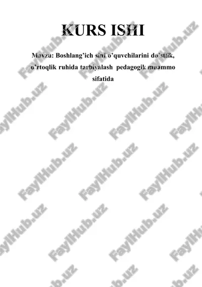 boshlang’ich sinf o’quvchilarini do’stlik, o’rtoqlik ruhida tarbiyalash pedagogik muammo — DOCX