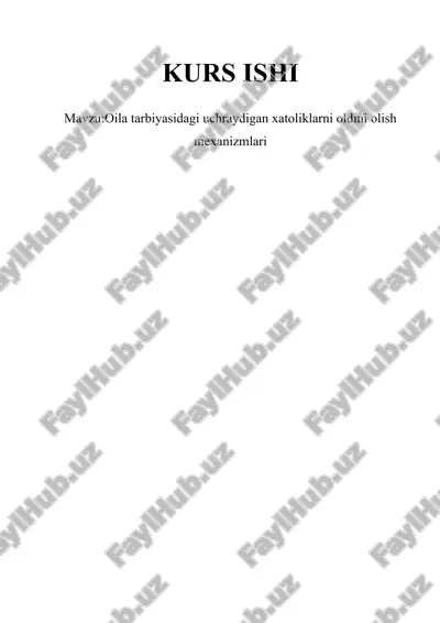 oila tarbiyasidagi uchraydigan xatoliklarni oldini olish mexanizmlari — DOCX