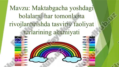 maktabgachayoshdagibolalarnihartomonlamarivojlantirishdatasviriyfaoliyatturlariningahamiyati — PPTX
