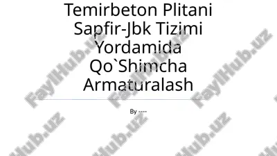 temirbeton plitani sapfir-jbk tizimi yordamida qo`shimcha armaturalash — PPTX
