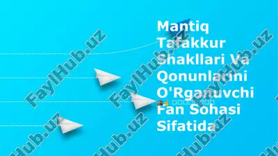 mantiq tafakkur shakllari va qonunlarini o'rganuvchi fan sohasi sifatida — PPTX