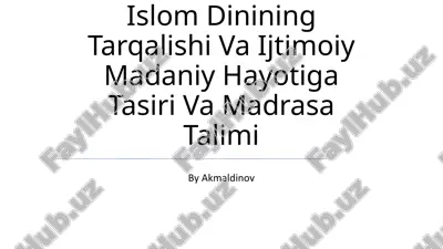 movarounnahrda islom dinining tarqalishi va ijtimoiy madaniy hayotiga tasiri va madrasa talimi — PPTX