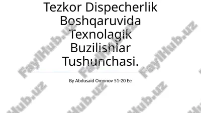 tezkor dispecherlik boshqaruvida texnolagik buzilishlar tushunchasi — PPTX