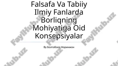 borliqning mohiyatiga oid konsepsiyalar — PPTX