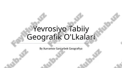 yevrosiyo tabiiy geografik o'lkalari — PPTX