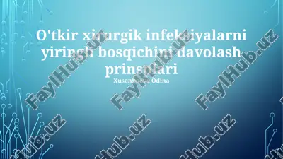 o'tkir xirurgik infeksiyalarni yiringli bosqichini davolash prinsplari — PPTX